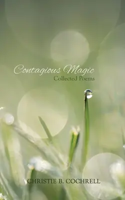Magia contagiosa: raccolta di poesie - Contagious Magic: Collected Poems