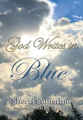 Dio scrive nel blu: Brevi e potenti storie di come Dio scrive speranza e promesse nelle storie delle nostre vite - God Writes In Blue: Powerful short stories of how God writes hope and promise into the stories of our lives