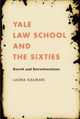 La facoltà di legge di Yale e gli anni Sessanta: Rivolta e riverberi - Yale Law School and the Sixties: Revolt and Reverberations