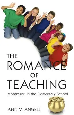 Il romanticismo dell'insegnamento: la Montessori nella scuola elementare - The Romance of Teaching: Montessori in the Elementary School