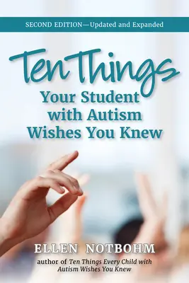 Dieci cose che il tuo studente con autismo vorrebbe che tu sapessi: Aggiornato e ampliato, 2a edizione - Ten Things Your Student with Autism Wishes You Knew: Updated and Expanded, 2nd Edition