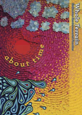 Whole Terrain: About Time: A Journal of Reflective Environmental Practicevolume 24