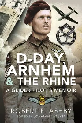 D-Day, Arnhem e il Reno: Memorie di un pilota di aliante - D-Day, Arnhem and the Rhine: A Glider Pilot's Memoir