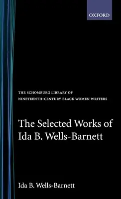 Le opere scelte di Ida B. Wells-Barnett - The Selected Works of Ida B. Wells-Barnett