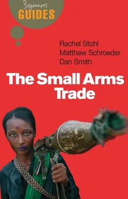 Commercio di armi di piccolo calibro - Guida per principianti - Small Arms Trade - A Beginner's Guide