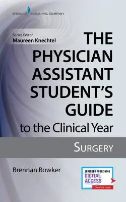 Guida dello studente assistente medico all'anno clinico: Chirurgia: Con accesso online gratuito! - The Physician Assistant Student's Guide to the Clinical Year: Surgery: With Free Online Access!