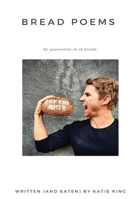 Poesie sul pane: La mia quarantena in 18 pani - Bread Poems: My quarantine in 18 breads