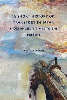Breve storia dei trasporti in Giappone dall'antichità a oggi - A Short History of Transport in Japan from Ancient Times to the Present