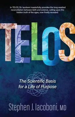 Telos: La base scientifica per una vita di obiettivi - Telos: The Scientific Basis for a Life of Purpose
