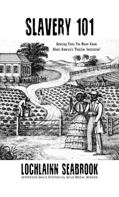 Slavery 101: fatti sorprendenti che non avete mai saputo sull'istituzione peculiare dell'America“”. - Slavery 101: Amazing Facts You Never Knew About America's Peculiar Institution
