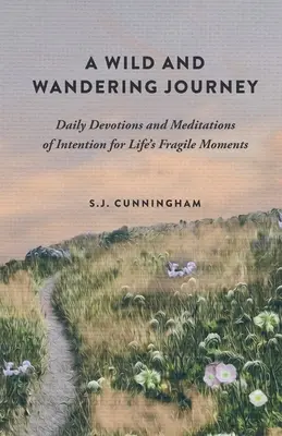 Un viaggio selvaggio ed errante: Devozioni quotidiane e meditazioni d'intenzione per i momenti fragili della vita - A Wild and Wandering Journey: Daily Devotions and Meditations of Intention for Life's Fragile Moments