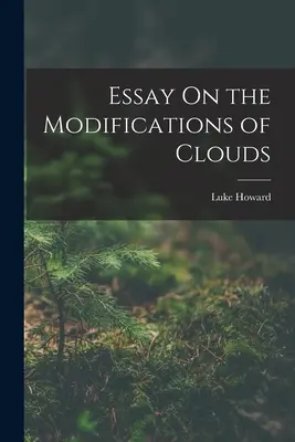 Saggio sulle modifiche delle nuvole - Essay On the Modifications of Clouds