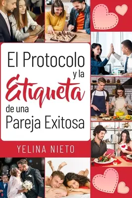 Il protocollo e l'etichetta di una donna esaltante - El Protocolo y la Etiqueta de una Pareja Exitosa