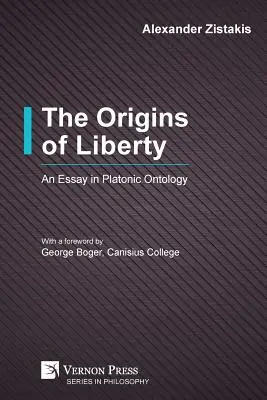 Le origini della libertà: Saggio di ontologia platonica - The Origins of Liberty: An Essay in Platonic Ontology