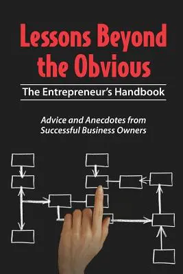 Lezioni oltre l'ovvio: Il manuale dell'imprenditore - Lessons Beyond the Obvious: The Entrepreneur's Handbook