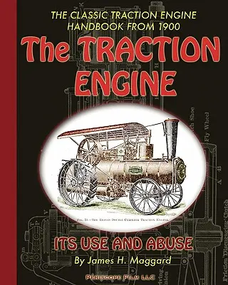 Il motore a trazione: uso e abuso - The Traction Engine Its Use and Abuse