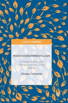 Post-ambientalismo: Una prospettiva semiotica materiale sugli spazi di vita - Postenvironmentalism: A Material Semiotic Perspective on Living Spaces