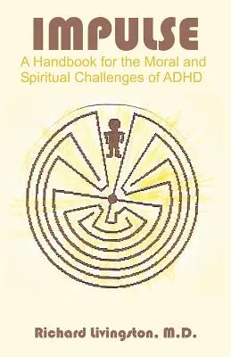 Impulso: Un manuale per le sfide morali e spirituali dell'ADHD - Impulse: A Handbook for the Moral and Spiritual Challenges of ADHD
