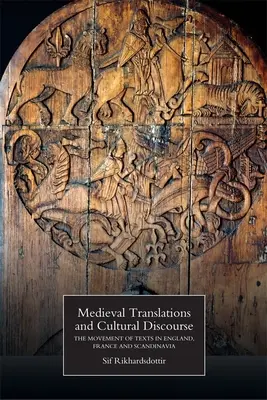Traduzioni medievali e discorso culturale: Il movimento dei testi in Inghilterra, Francia e Scandinavia - Medieval Translations and Cultural Discourse: The Movement of Texts in England, France and Scandinavia