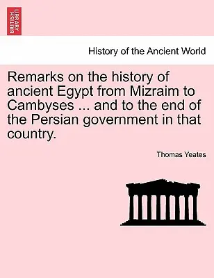 Osservazioni sulla storia dell'antico Egitto da Mizraim a Cambise ... e fino alla fine del governo persiano in quel paese. - Remarks on the History of Ancient Egypt from Mizraim to Cambyses ... and to the End of the Persian Government in That Country.