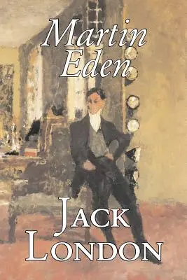 Martin Eden di Jack London, Narrativa, Azione e avventura - Martin Eden by Jack London, Fiction, Action & Adventure