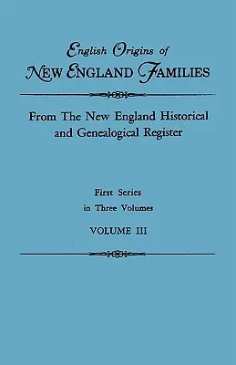 Origini inglesi delle famiglie del New England. dal Registro storico e genealogico del New England. Prima serie, in tre volumi. Volume III - English Origins of New England Families. from the New England Historical and Genealogical Register. First Series, in Three Volumes. Volume III