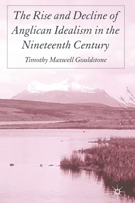 Ascesa e declino dell'idealismo anglicano nel XIX secolo - The Rise and Decline of Anglican Idealism in the Nineteenth Century