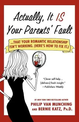 In realtà, è colpa dei vostri genitori se la vostra relazione sentimentale non funziona. (Ecco come rimediare). - Actually, It Is Your Parents' Fault: ...That Your Romantic Relationship Isn't Working. (Here's How to Fix It.)