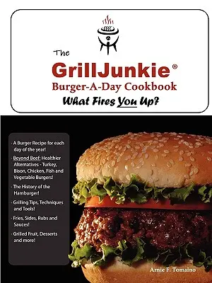 Il libro di cucina GrillJunkie Burger-A-Day - The GrillJunkie Burger-A-Day Cookbook