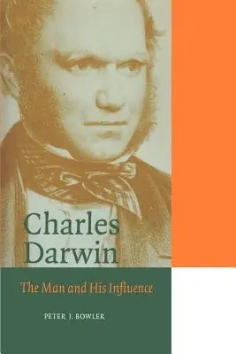 Charles Darwin: L'uomo e la sua influenza - Charles Darwin: The Man and His Influence