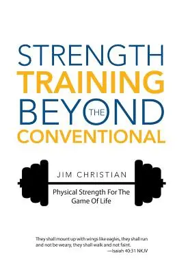 Allenamento della forza oltre le convenzioni: La forza fisica per il gioco della vita - Strength Training Beyond The Conventional: Physical Strength For The Game Of Life