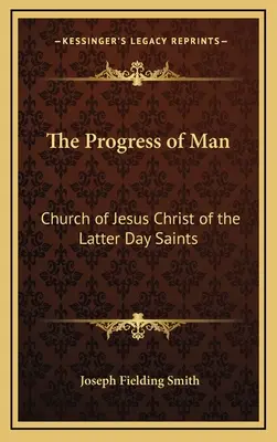 Il progresso dell'uomo: Chiesa di Gesù Cristo dei Santi degli Ultimi Giorni - The Progress of Man: Church of Jesus Christ of the Latter Day Saints