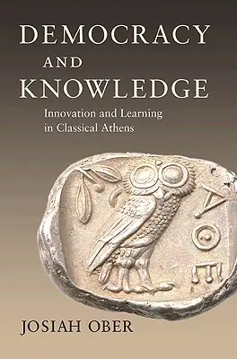 Democrazia e conoscenza: Innovazione e apprendimento nell'Atene classica - Democracy and Knowledge: Innovation and Learning in Classical Athens