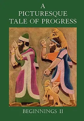 Un racconto pittoresco del progresso: Inizio II - A Picturesque Tale of Progress: Beginnings II