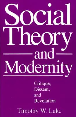 Teoria sociale e modernità: Critica, dissenso e rivoluzione - Social Theory and Modernity: Critique, Dissent, and Revolution