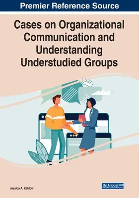 Casi sulla comunicazione organizzativa e sulla comprensione dei gruppi studiati - Cases on Organizational Communication and Understanding Understudied Groups