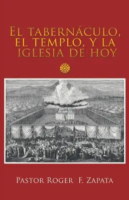 Il Tabernculo, il Tempio e la Chiesa di oggi - El Tabernculo, El Templo, Y La Iglesia De Hoy