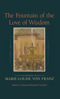 La fontana dell'amore della saggezza: Omaggio a Marie-Louise Von Franz - The Fountain of the Love of Wisdom: An Homage to Marie-Louise Von Franz