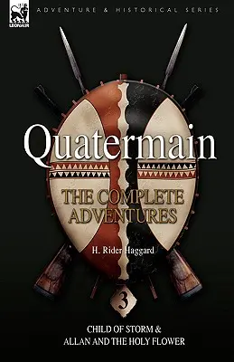 Quatermain: le avventure complete: 3-Il figlio della tempesta e Allan e il fiore sacro - Quatermain: the Complete Adventures: 3-Child of Storm & Allan and the Holy Flower