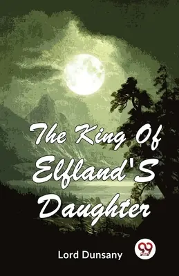 La figlia del re dell'Elflandia - The King Of Elfland'S Daughter