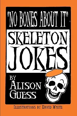 Senza peli sulla lingua, barzellette sugli scheletri - No Bones about It, Skeleton Jokes