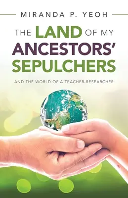 La terra dei sepolcri dei miei antenati: E il mondo di un insegnante-ricercatore - The Land of My Ancestors' Sepulchers: And the World of a Teacher-Researcher