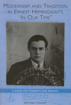Modernismo e tradizione in Ernest Hemingway nel nostro tempo: una guida per studenti e lettori - Modernism and Tradition in Ernest Hemingway's in Our Time: A Guide for Students and Readers