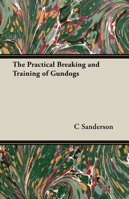 L'allevamento e l'addestramento pratico dei cani da compagnia - The Practical Breaking and Training of Gundogs