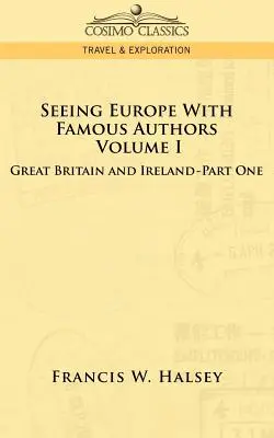 Vedere l'Europa con autori famosi: Volume I - Gran Bretagna e Irlanda - Libro primo - Seeing Europe with Famous Authors: Volume I - Great Britain and Ireland-Book One