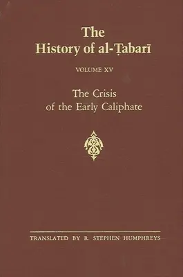 Storia di al-Ṭabarī Vol. 15: La crisi del primo califfato: Il regno di ʿUthmān A.D. 644-656/A.H. 24-35 - The History of al-Ṭabarī Vol. 15: The Crisis of the Early Caliphate: The Reign of ʿUthmān A.D. 644-656/A.H. 24-35
