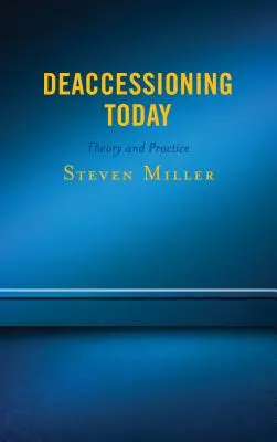 La deaccessione oggi: Teoria e pratica - Deaccessioning Today: Theory and Practice