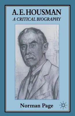 A. E. Housman: Una biografia critica - A. E. Housman: A Critical Biography