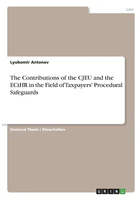 I contributi della CGUE e della Corte europea dei diritti dell'uomo nel campo delle garanzie procedurali del contribuente - The Contributions of the CJEU and the ECtHR in the Field of Taxpayers' Procedural Safeguards