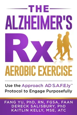 L'Alzheimer Rx: Esercizio aerobico: Utilizzare il protocollo Approach AD S.A.F.E.ly (TM) per impegnarsi in modo mirato - The Alzheimer's Rx: Aerobic Exercise: Use the Approach AD S.A.F.E.ly(TM) Protocol to Engage Purposefully